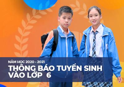 Thông báo tuyển sinh vào lớp 6 năm học 2020 - 2021