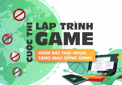 Thông báo cuộc thi "Lập trình game" chủ đề "Giảm rác thải nhựa - Tăng màu sống xanh"