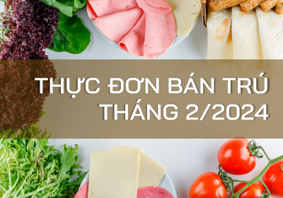 Thực đơn bữa ăn bán trú tháng 2/2024