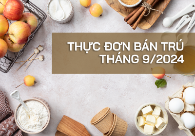 Thực đơn bữa ăn bán trú tháng 9/2024