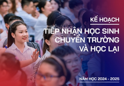 Kế hoạch tiếp nhận học sinh chuyển trường và học lại năm học 2024 - 2025