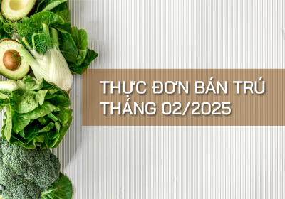 Thực đơn bữa ăn bán trú tháng 2/2025