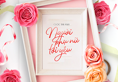 Kế hoạch tổ chức cuộc thi ảnh online chủ đề "Người Phụ nữ tôi yêu"