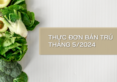 Thực đơn bữa ăn bán trú tháng 5/2024