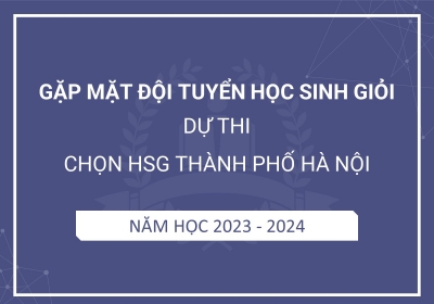 Gặp mặt đội tuyển học sinh giỏi dự thi chọn HSG thành phố Hà Nội năm học 2023-2024