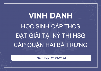 Vinh danh HS cấp THCS đạt giải tại kỳ thi HSG cấp Quận Hai Bà Trưng