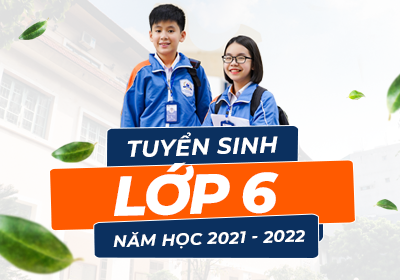 Thông báo tuyển sinh lớp 6 năm học 2021-2022