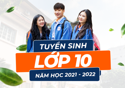 Thông báo tuyển sinh lớp 10 năm học 2021-2022