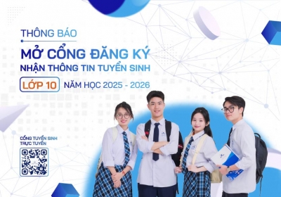 Thông báo mở cổng đăng ký nhận thông tin tuyển sinh vào lớp 10 năm học 2025 - 2026