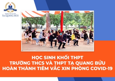 Học sinh khối THPT của nhà trường hoàn thành tiêm vắc xin phòng Covid - 19