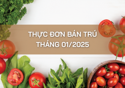 Thực đơn bữa ăn bán trú tháng 1/2025